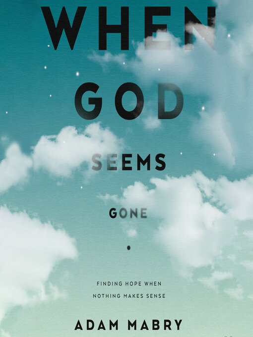 Title details for When God Seems Gone by Adam Mabry - Available